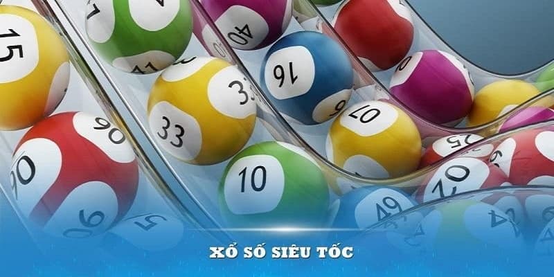 Điểm riêng ấn tượng của xổ số siêu tốc tại hệ thống